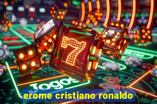 erome cristiano ronaldo